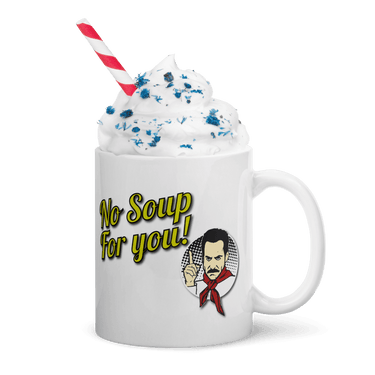 No Soup For You Quote Mug-4
